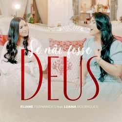 Se Não Fosse Deus (part. Luana Rodrigues) Chords by Eliane Fernandes