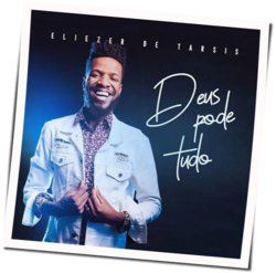 Deus Pode Tudo Chords by Eliezer De Tarsis