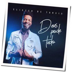 Deus Pode Tudo by Eliezer De Tarsis