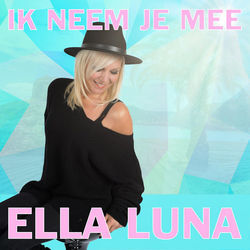 Ik Neem Je Mee by Ella Luna
