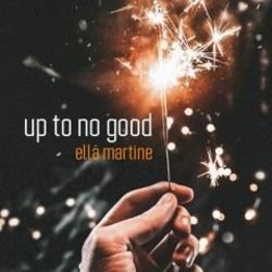 Up To No Good by Ella Martine
