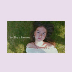 Act Like U Love Me Chords by Ellen Sara