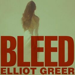 Bleed by Elliot Greer