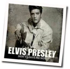 Don't Leave Me Now Chords by Elvis Presley