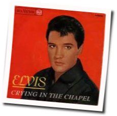 Crying In The Chapel Chords by Elvis Presley