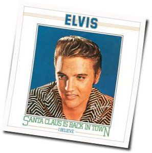 Santa Claus Is Back In Town Chords by Elvis Presley
