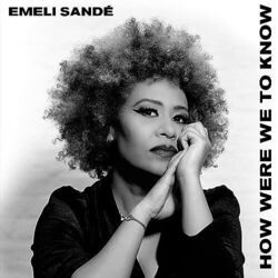 How We're We To Know Chords by Emeli Sandé