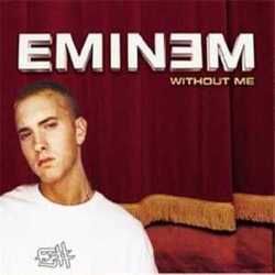 Without Me by Eminem