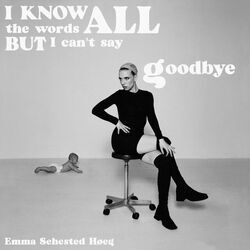 I Know All The Words But I Can't Say Goodbye Chords by Emma Sehested Høeg