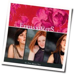 It's Not About You Chords by The Ennis Sisters
