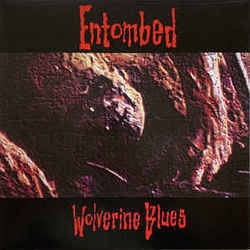 Wolverine Blues by Entombed