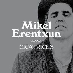 Cicatrices by Mikel Erentxun