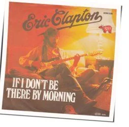 If I Don't Be There By Morning Chords by Eric Clapton