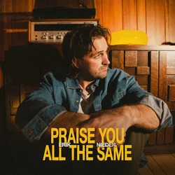 Praise You All The Same Chords by Erik Nieder