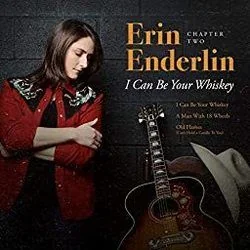 I Can Be Your Whiskey Chords by Erin Enderlin