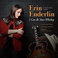I Can Be Your Whiskey by Erin Enderlin
