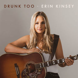 Drunk Too by Erin Kinsey