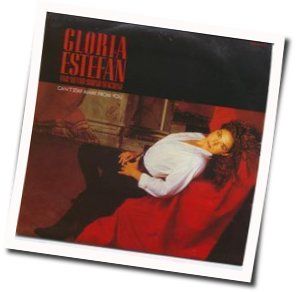 Can't Stay Away From You  by Gloria Estefan