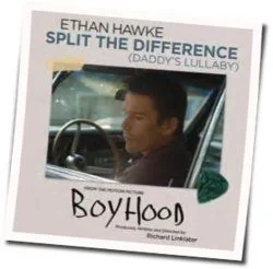 Split The Difference Daddys Lullaby Chords by Ethan Hawke