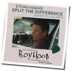Split The Difference Daddys Lullaby Chords by Ethan Hawke