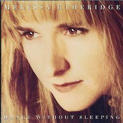 Dance Without Sleeping by Melissa Etheridge