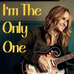 I'm The Only One by Melissa Etheridge