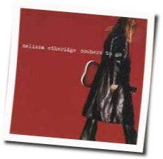 Nowhere To Go Chords by Melissa Etheridge