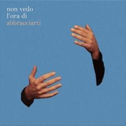 Non Vedo L Ora Di Abbracciarti Chords by Eugenio In Via Di Gioia