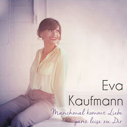Manchmal Kommt Liebe Ganz Leise Zu Dir Chords by Eva Kaufmann