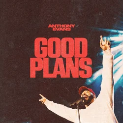 Good Plans Chords by Anthony Evans