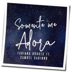 Somente Me Adora Chords by Fabiana Borges