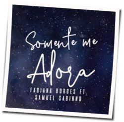 Somente Me Adora Chords by Fabiana Borges