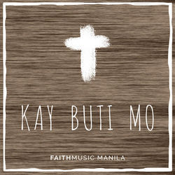Kay Buti Mo by Faithmusic Manila