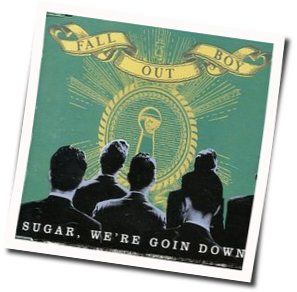 Sugar We're Going Down Chords by Fall Out Boy