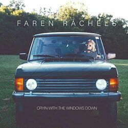 Cryin With The Windows Down by Faren Rachels