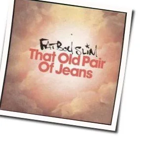 That Old Pair Of Jeans Chords by Fatboy Slim
