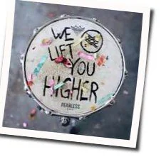 We Lift You Higher Chords by Fearless Bnd