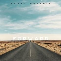 Even Now by Feast Worship