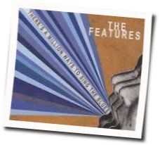 The Features chords for Theres a million ways to sing the blues