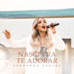 Nasci Pra Te Adorar by Fernanda Santos