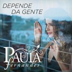 Depende Da Gente by Paula Fernandes