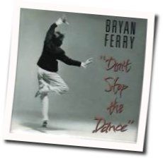Don't Stop The Dance Chords by Bryan Ferry