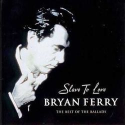 Slave To Love by Bryan Ferry