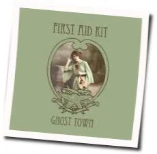 Ghost Town Chords by First Aid Kit