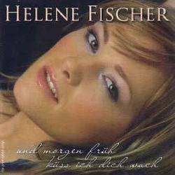 Und Morgen Früh Küss Ich Dich Wach by Helene Fischer