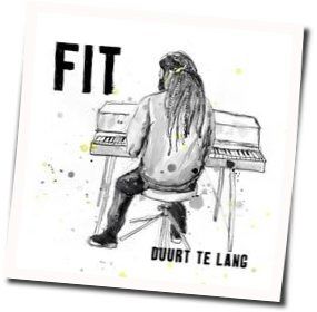 Duurt Te Lang by Fit