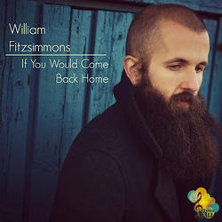 When I Come Home by William Fitzsimmons