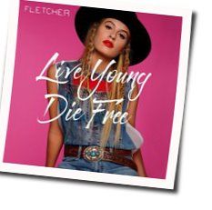Live Young Die Free Chords by FLETCHER