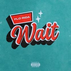 Wait by Flo Rida