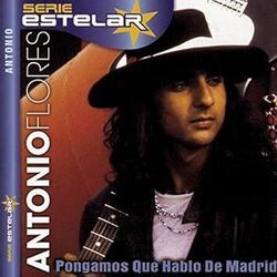 Pongamos Que Hablo De Madrid Chords by Antonio Flores